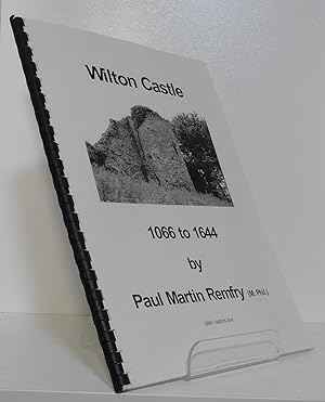 WILTON CASTLE 1066 TO 1644