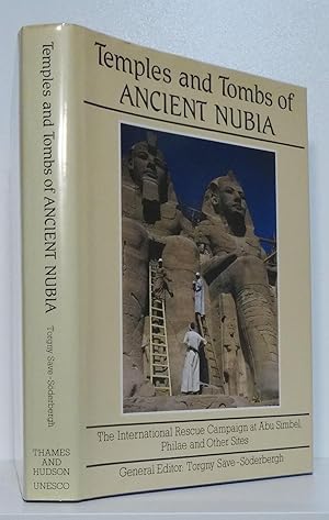 TEMPLES AND TOMBS OF ANCIENT NUBIA: THE INTERNATIONAL RESCUE CAMPAIGN AT ABU SIMBEL, PHILAE AND O...