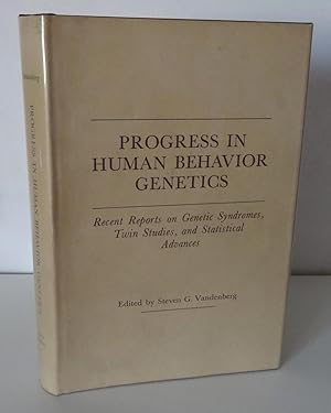 PROGRESS IN HUMAN BEHAVIOR GENETICS: RECENT REPORTS ON GENETIC SYNDROMES, TWIN STUDIES, AND STATI...