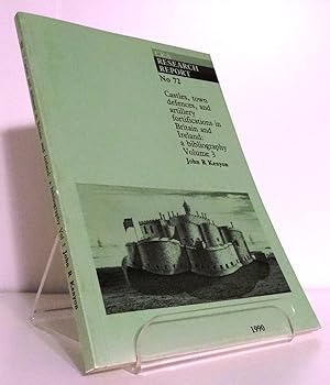 CASTLES, TOWN DEFENCES, AND ARTILLERY FORTIFICATIONS IN BRITAIN AND IRELAND: A BIBLIOGRAPHY - VOL...