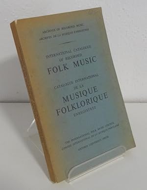 INTERNATIONAL CATALOGUE OF RECORDED FOLK MUSIC - CATALOGUE INTERNATIONAL DE LA MUSIQUE FOLKLORIQU...