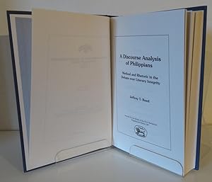 A DISCOURSE ANALYSIS OF PHILIPPIANS: METHOD AND RHETORIC IN THE DEBATE OVER LITERARY INTEGRITY