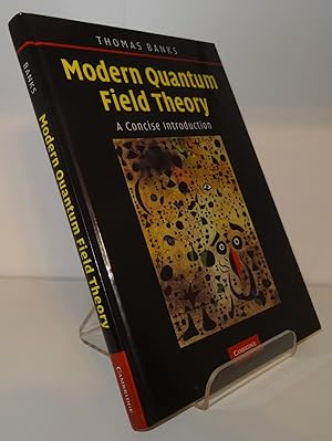 MODERN QUANTUM FIELD THEORY: A CONCISE INTRODUCTION