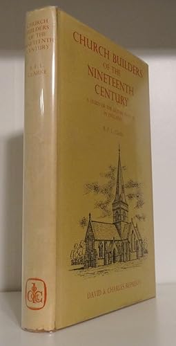 CHURCH BUILDERS OF THE NINETEENTH CENTURY: A STUDY OF THE GOTHIC REVIVAL IN ENGLAND