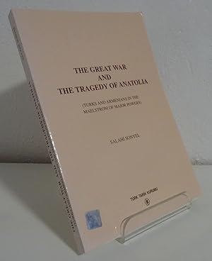 THE GREAT WAR AND THE TRAGEDY OF ANATOLIA (TURKS AND ARMENIANS IN THE MAELSTROM OF MAJOR POWERS)