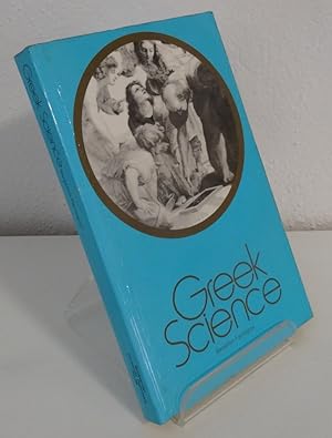 GREEK SCIENCE: ITS MEANING FOR US