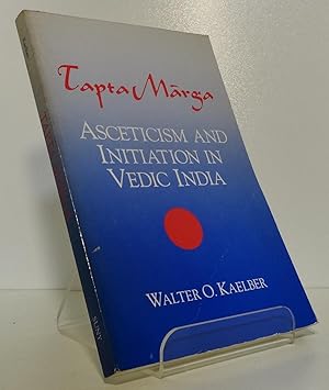 TAPTA MARGA: ASCETICISM AND INITIATION IN VEDIC INDIA