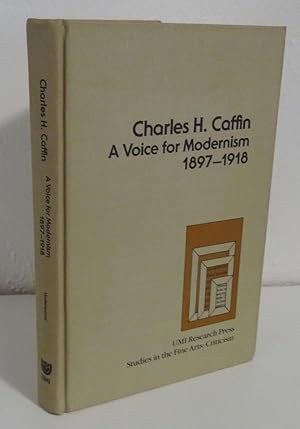 CHARLES H. CAFFIN: A VOICE FOR MODERNISM 1897-1918