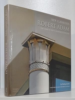 ROBERT ADAM: THE SEARCH FOR A MODERN CLASSICISM (New Classicists)