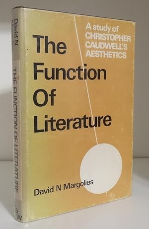 THE FUNCTION OF LITERATURE: A STUDY OF CHRISTOPHER CAUDWELL'S AESTHETICS