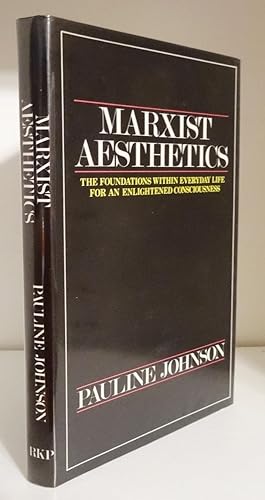 MARXIST AESTHETICS: THE FOUNDATIONS WITHIN EVERYDAY LIFE FOR AN EMANCIPATED CONSCIOUSNESS