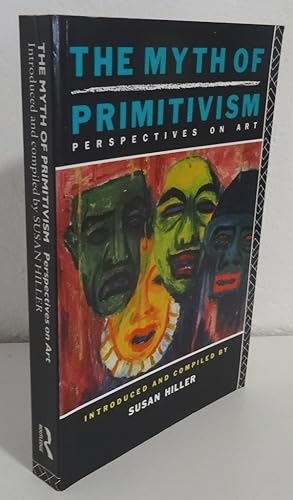 THE MYTH OF PRIMITIVISM: PERSPECTIVES ON ART