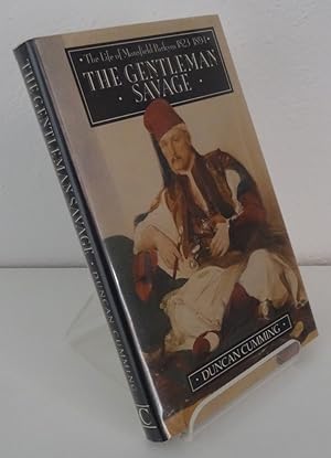 THE GENTLEMAN SAVAGE: THE LIFE OF MANSFIELD PARKYNS 1823-1894