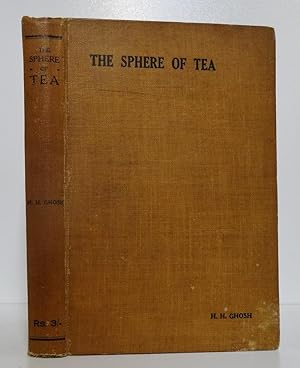 THE SPHERE OF TEA BEING A BRIEF TREATISE ON THE CULTIVATION, MANUFACTURE & TRADE OF TEA IN INDIA