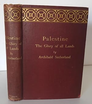 PALESTINE: THE GLORY OF ALL LANDS