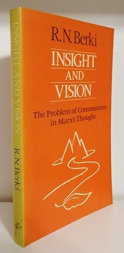 INSIGHT AND VISION: THE PROBLEM OF COMMUNISM IN MARX'S THOUGHT