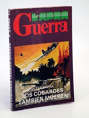 KAPRA GUERRA 2. LOS COBARDES TAMBIÉN MUEREN (Peter Kapra) Helios Barc., 1982