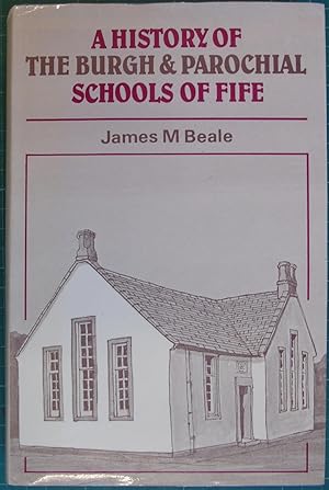 A History Of The Burgh & Parochial Schools Of Fife