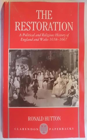 Restoration: A Political and Religious History of England and Wales 1658-1667 (Clarendon Paperbacks)