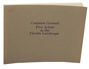 Imagen del vendedor de Common Ground: Five Artists in the Florida Landscape a la venta por Jeff Hirsch Books, ABAA