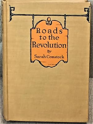 Immagine del venditore per Roads to the Revolution, with Here and There a Byway to Colonial Days venduto da My Book Heaven
