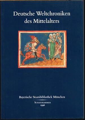 Deutsche Weltchroniken des Mittelalters. Handschriften aus den Beständen der Bayerischen Staatsbi...