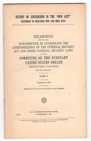 Ninety-First Congress, Second Session. Part 3. March 31, 1970. Extent of Subversion in the "New L...