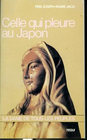 Bild des Verkufers fr Celle qui pleure au Japon  La dame de tous les peuples  zum Verkauf von Librairie Le Nord