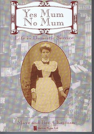 Bild des Verkufers fr Yes Mum, No Mum: Life in Domestic Service zum Verkauf von Lazy Letters Books