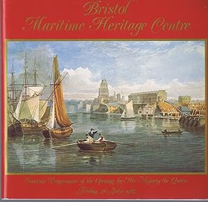 Seller image for Bristol Maritime Heritage Centre: Souvenir Programme of the Opening by Her Majesty the Queen Friday, 26 July 1985 for sale by Lazy Letters Books