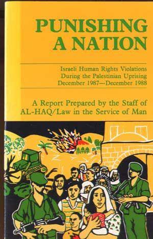 Punishing a Nation: Israeli Human Rights Violations During the Palestinian Uprising December 1987...