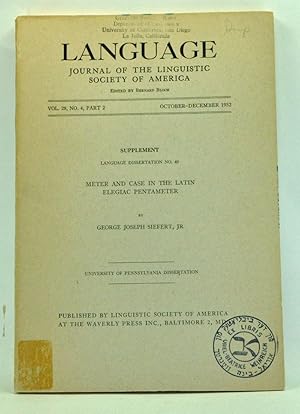 Seller image for Supplement to Language, Journal of the Linguistic Society of America, Volume 28, Number 4, Part 2 (October-December 1952); Language Dissertation No. 49, Meter and Case in the Latin Elegiac Pentameter for sale by Cat's Cradle Books