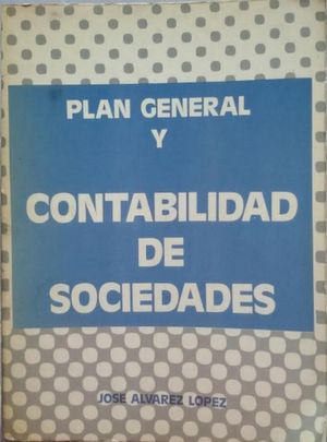 PLAN GENERAL Y CONTABILIDAD DE SOCIEDADES