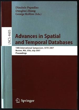 Seller image for Advances in spatial and temporal databases : 10th international symposium ; proceedings. Lecture notes in computer science ; Vol. 4605 for sale by books4less (Versandantiquariat Petra Gros GmbH & Co. KG)