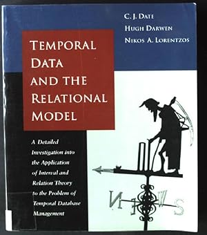 Imagen del vendedor de Temporal Data & the Relational Model: A Detailed Investigation into the Application of Interval and Relation Theory to the Problem of Temporal Database Management a la venta por books4less (Versandantiquariat Petra Gros GmbH & Co. KG)