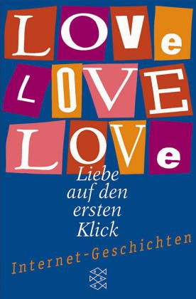 Immagine del venditore per Love Love Love: Liebe auf den ersten Blick. Internet-geschichten venduto da Modernes Antiquariat an der Kyll