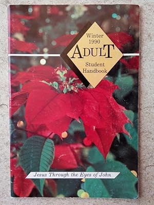 Image du vendeur pour Adult Student Handbook Winter 1990: Jesus Through the Eyes of John mis en vente par P Peterson Bookseller