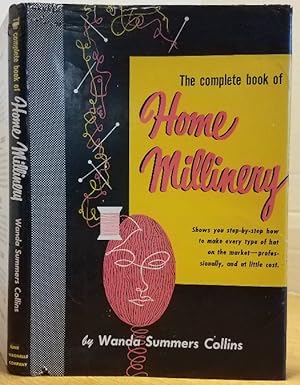 Imagen del vendedor de THE COMPLETE BOOK OF HOME MILLINERY a la venta por MARIE BOTTINI, BOOKSELLER