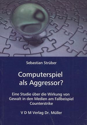 Computerspiel als Aggressor? Eine Studie über die Wirkung von Gewalt in den Medien am Fallbeispie...