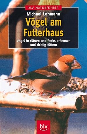 Seller image for Vgel am Futterhaus : Vgel in Grten und Parks erkennen und richtig fttern. BLV-Naturfhrer for sale by Antiquariat Buchhandel Daniel Viertel