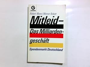 Immagine del venditore per Mitleid - das Milliardengeschft : Spendenmarkt Deutschland. ; Werner Bokatt / Goldmann ; 11417 venduto da Antiquariat Buchhandel Daniel Viertel
