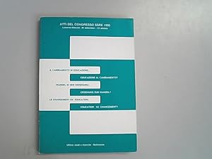 Seller image for Il cambiamento in educazione: educazione al cambiamento? Wandel in der Erziehung: Erziehung zum Wandel? Le changement en education: education au changement? : atti del Congresso SSRE/SGBF 1993, Locarno-Minusio, 30 settembre, 1-2 ottobre 1993. for sale by Antiquariat Bookfarm