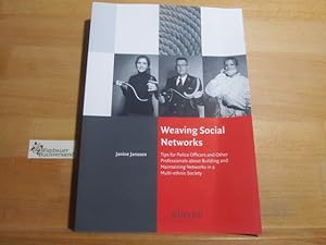 Bild des Verkufers fr Weaving Social Networks: Tips for Police Officers and Other Professionals about Building and Maintaining Networks in a Multi-Ethnic Society zum Verkauf von Antiquariat im Kaiserviertel | Wimbauer Buchversand