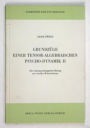 Grundzüge einer Tensor-Algebraischen Psycho-Dynamik II. - Ein vektorpsychologischer Beitrag zur v...