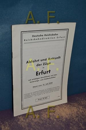 Seller image for Abfahrt und Ankunft der Zge in Erfurt mit wichtigen Anschlssen auf den Unterwegs- und Zielbahnhfen, Stand vom15. Juli 1944 (Deutsche Reichsbahn Reichsbahndirektion Erfurt) (Nachdruck 1974) for sale by Antiquarische Fundgrube e.U.