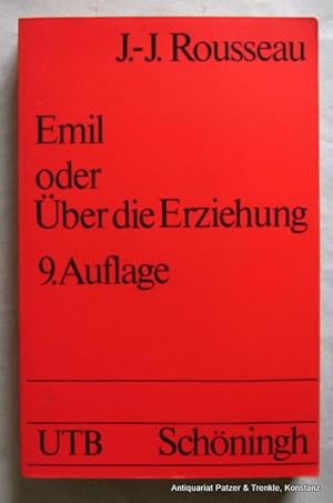 Emil oder Über die Erziehung. Vollständige Ausgabe. In neuer deutscher Fassung besorgt von Ludwig...