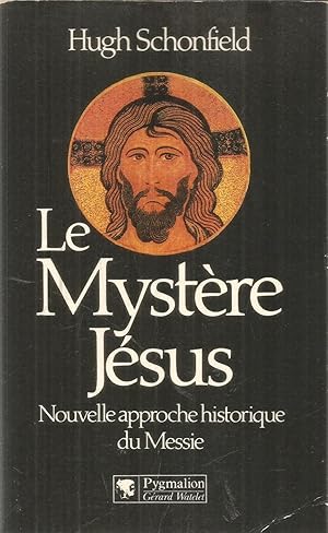 Le mystère Jésus - Nouvelle approche historique du Messie