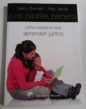 Imagen del vendedor de Los padres, primero: cmo padres e hijos aprenden juntos. a la venta por El libro que vuela