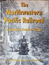 Bild des Verkufers fr THE NORTHWESTERN PACIFIC RAILROAD : Redwood Empire Route zum Verkauf von Martin Bott Bookdealers Ltd