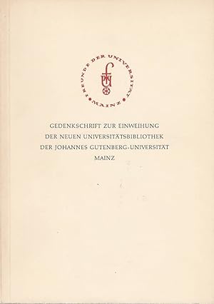 Imagen del vendedor de Gedenkschrift zur Einweihung der Neuen Universittsbibliothek der Johannes Gutenberg-Universitt Mainz. a la venta por Licus Media